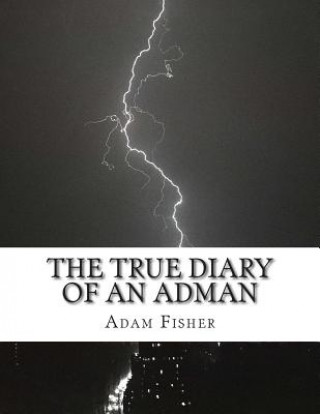 The True Diary of an Adman: Second Edition