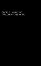 People I Want To Punch In The Nose