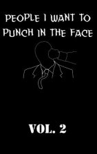 People I Want To Punch In The Face Vol. 2