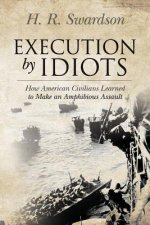 Execution by Idiots: How American Civilians Learned to Make an Amphibious Assault