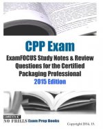 CPP Exam ExamFOCUS Study Notes & Review Questions for the Certified Packaging Professional 2015 Edition