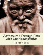 Adventure Through Time with Leo Hasenpfeffer: Book One of the Hasenpfeffer Chronicles