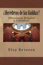 Herederos de las Guildas: (Masoneria Rituales y Cofradias)