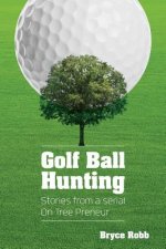 Golf Ball Hunting: Stories from an on-tree-preneur