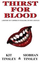 Thirst For Blood: A History Of The Vampire In Folklore, Fiction and Film