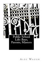 Public School Life: Boys, Parents, Masters
