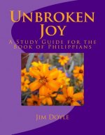 Unbroken Joy: A Study Guide for the Book of Philippians