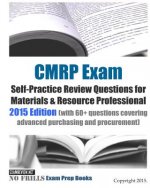 CMRP Exam Self-Practice Review Questions for Materials & Resource Professional: 2015 Edition (with 60+ questions covering advanced purchasing and proc