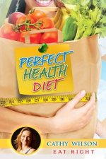 Perfect Health Diet: Eat Right