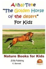 Akhal-Teke The Golden Horse of the desert For Kids