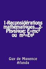 1-Reconsidérations mathématiques...2-Physique: E=mc? ou m3=Eq?