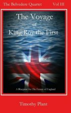 The Voyage of King Roy the First: The Belvedere Quartet - Volume III