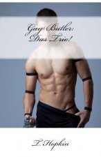 Gay Butler: Das Trio!