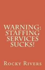 Warning: Staffing Services Sucks!