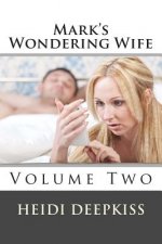 Mark's Wondering Wife: Volume II