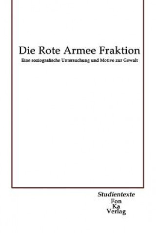 Die Rote Armee Fraktion: Eine soziografische Untersuchung und Motive zur Gewalt