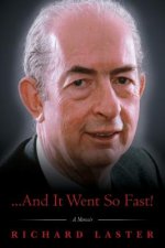 ...And It Went So Fast!: A Memoir