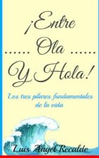 Entre Ola Y Hola: Los tres pilares fundamentales de la vida