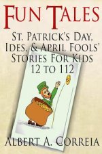 Fun Tales: St. Patrick's Day, Ides and April Fools' Day Stories