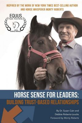 Horse Sense for Leaders: Building Trust-Based Relationships