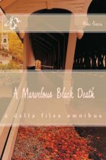 A Marvelous Black Death: a 3 in 1 novel