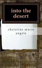 into the desert: A Collection of Poetry & Prose