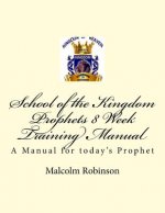 School of the Kingdom Prophets 8 Week Training Manual II