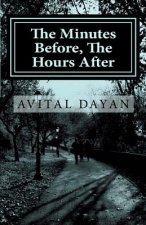 The Minutes Before, The Hours After