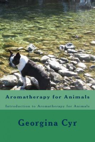 Aromatherapy for Animals: Introduction to Aromatherapy for Animals