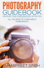 Photography Guidebook- Discover true photographer within you