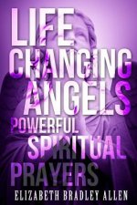 Life Changing Angels: Powerful Spiritual Prayers