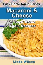 Macaroni and Cheese: 21 Back Home Again Recipes