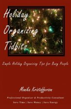 Holiday Organizing Tidbits: Simple Holiday Organizing Tips for Busy People