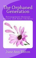The Orphaned Generation: Estrangement Between Parents and Adult Children