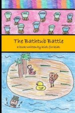 The Bathtub Battle: a book written by kids for kids