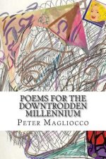Poems for the Downtrodden Millennium