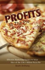 Profits in the Pie: Effective Marketing Tactics to Seize YOUR Slice of the $38.1 Billion Pizza Pie