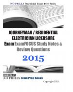 JOURNEYMAN / RESIDENTIAL ELECTRICIAN LICENSURE Exam ExamFOCUS Study Notes & Review Questions 2015