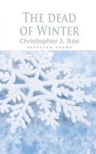 The Dead of Winter: A collection of Winter poems