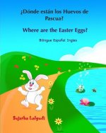 ?Dónde están los Huevos de Pascua? Where are the Easter Eggs?: Spanish English bilingual, Spanish and English book, Spanish English children's books,