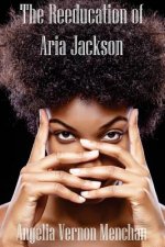 The REEDUCATION of ARIA JACKSON