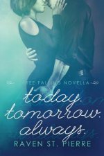Today. Tomorrow. Always.: A Free Falling Novella