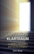 Faszination Klartraum: Luzides Träumen entschlüsselt
