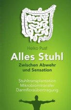 Alles Stuhl: Zwischen Abwehr und Sensation, Stuhltransplantation, Mikrobiomtransfer, Darmfloraübertragung
