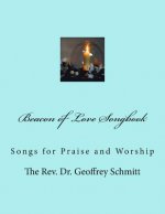 Beacon of Love Songbook: Songs for Praise and Worship