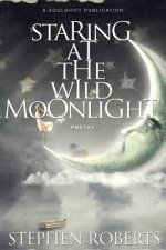 Staring at the Wild Moonlight: Poetry