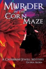 Murder in the Corn Maze: A Catherine Jewell Mystery