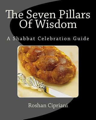 The Seven Pillars Of Wisdom: A Shabbat Celebration Guide