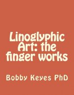 Linoglyphic Art: the finger works