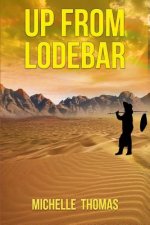 Up From Lodebar: Discover How to Rise Above Abuse and Be Healed